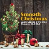 Smooth Christmas /Jazzy Lounge Christmas Relaxing Chill Out/