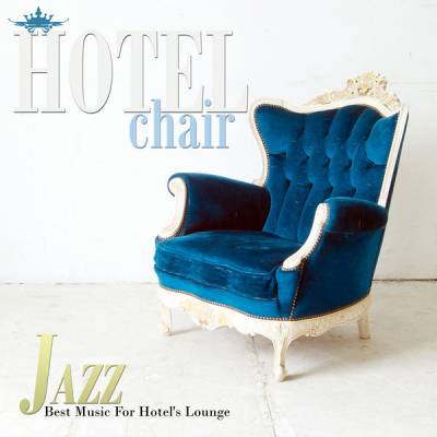 Hotel Chair Jazz: Best Music For Hotels Lounge