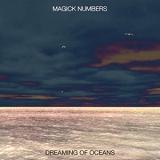 Magick Numbers - Dreaming of Oceans [Магические номера - мечты о океанах]