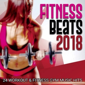 Fitness Beats 2018 [24 Workout and Fitness Gym Music Hits]