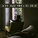 Chilled Jazz Masters - Soft Jazz Vibes To Rest