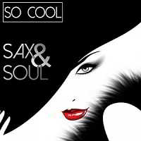 So Cool - Sax & Soul