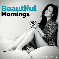 Beautiful Mornings: Mesmerizing Soulful Pop Vocals