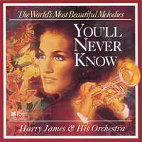 Harry James His Orchestra - You'll Never Know