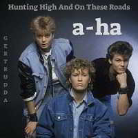 A-ha - Hunting High And On These Roads