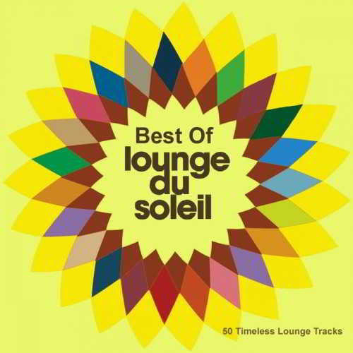 Best Of Lounge Du Soleil [50 Timeless Lounge Tracks]