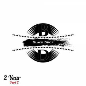 Black Drop 2 Year (Part 2)