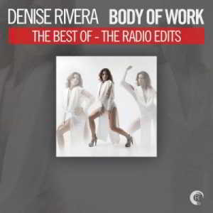 Body Of Work - The Best Of Denise Rivera (The Radio Edits)