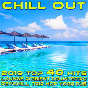 Chill Out 2019 Best of Top 40 Hits, Lounge, Ambient, Downtempo, Psychill, Trip Hop, Yoga, Dub (2018) торрент