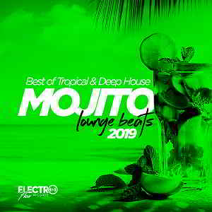 Mojito Lounge Beats 2019: Best Of Tropical & Deep House