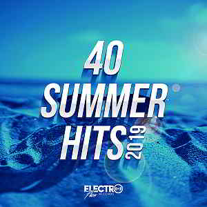 40 Summer Hits 2019 [Electro Flow Records]