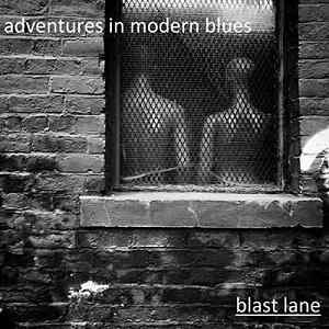 Blast Lane - Adventures In Modern Blues