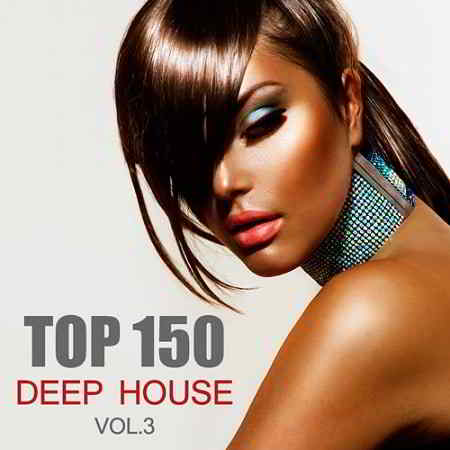 Top 150 Deep House Vol.3