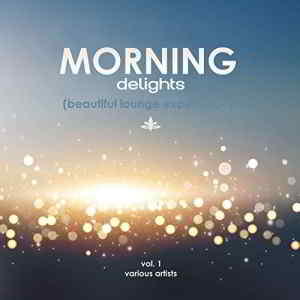 Morning Delights (Beautiful Lounge Experience) Vol. 1