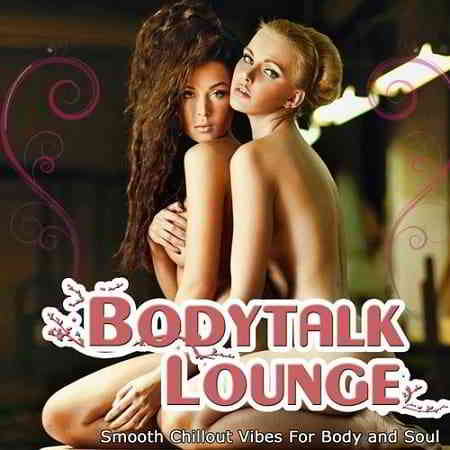 Bodytalk Lounge [Smooth Chill Out Vibes for Body and Soul]