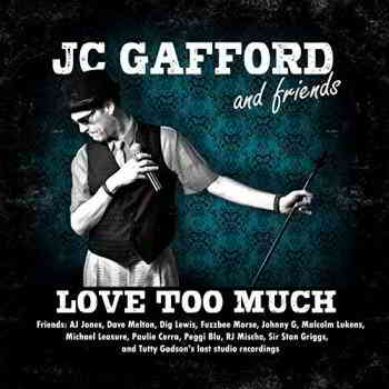 JC Gafford And Friends - Love Too Much