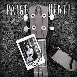 Paige Heath – Three Years Later