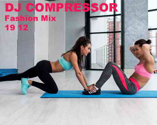 Dj Compressor- Fashion Mix 19 12