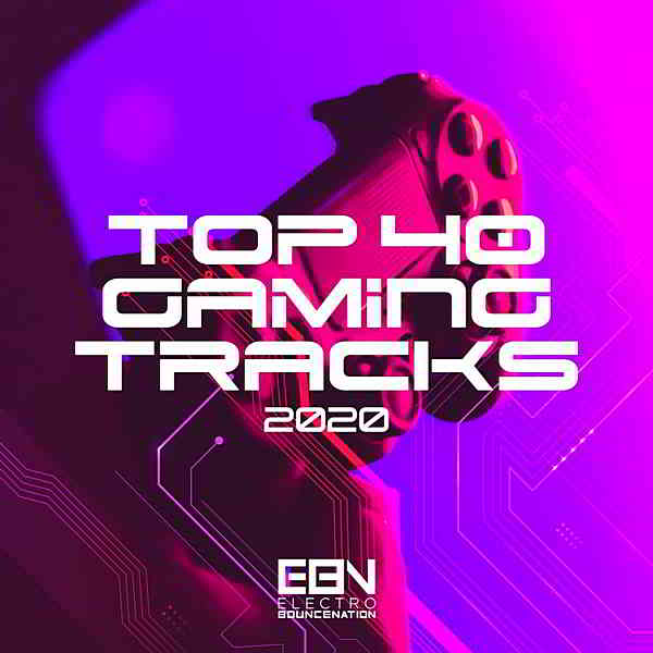 Top 40 Gaming Tracks 2020 [Electro Bounce Nation]