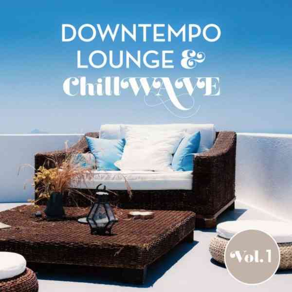 Downtempo Lounge & Chillwave Vol.1