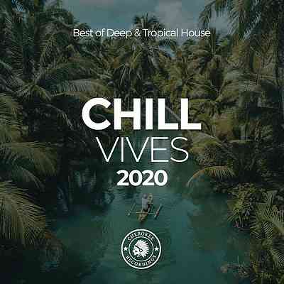 Chill Vibes 2020: Best Of Deep & Tropical House