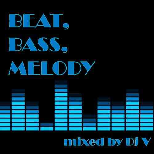 Beat, Bass, Melody (mixed by Dj V)