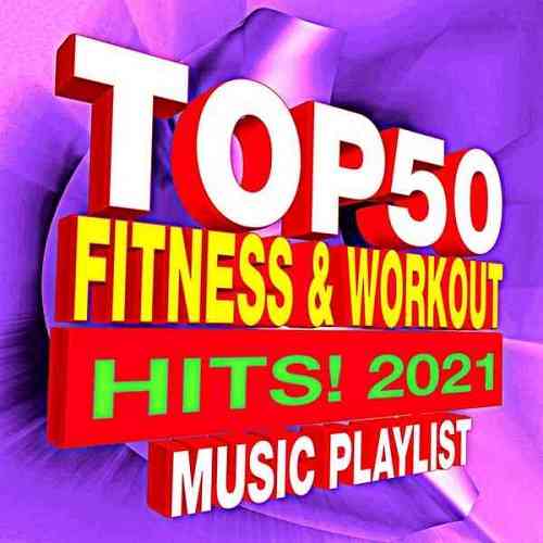 Workout Remix Factory - Top 50 Fitness & Workout Hits! 2021 Music Playlist