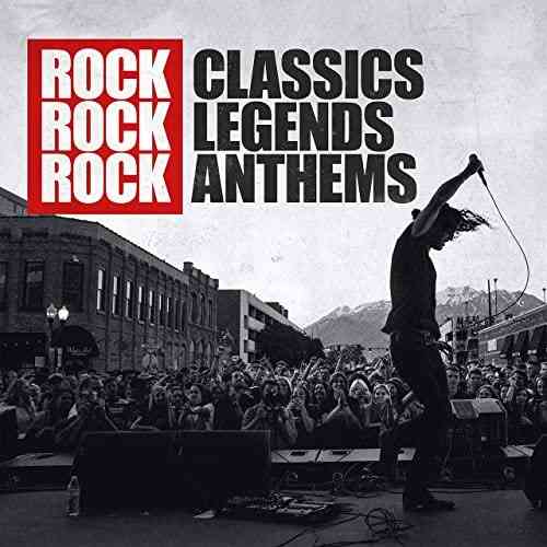 Rock Classics Rock Legends Rock Anthems