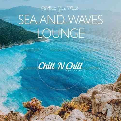 Sea and Waves Lounge: Chillout Your Mind