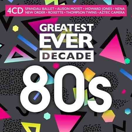 Greatest Ever Decade: The Eighties [4CD]