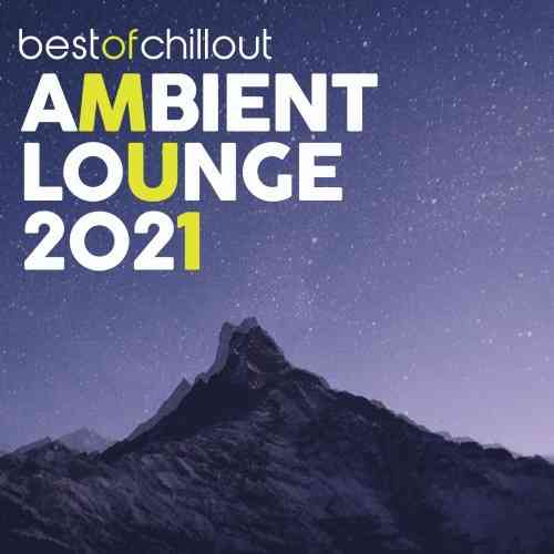 Best of Chillout Ambient Lounge 2021