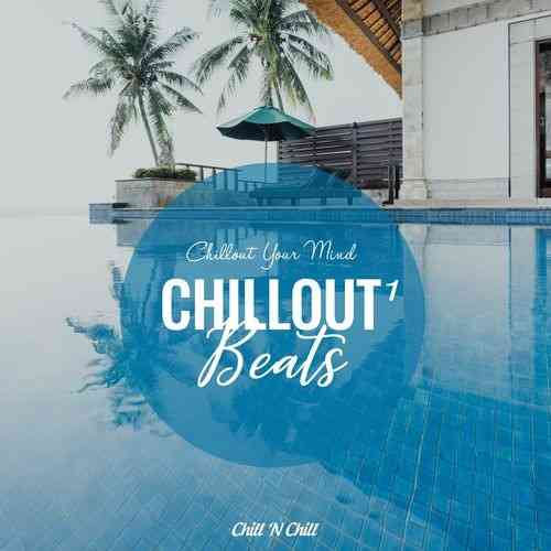 Chillout Beats 1: Chillout Your Mind
