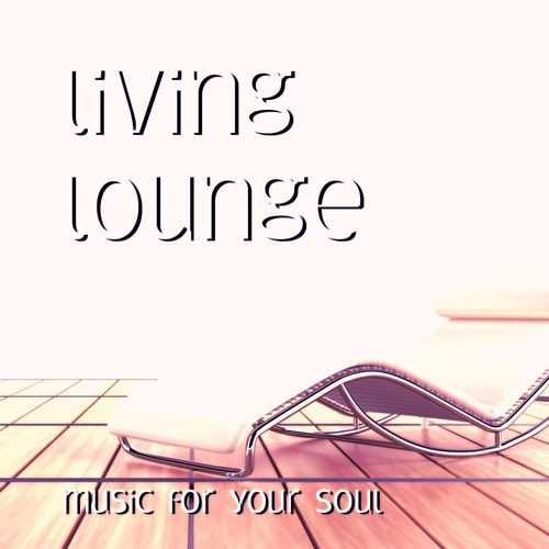 Living Lounge [Music For Your Soul]