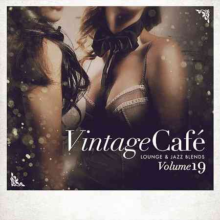 Vintage Café: Lounge and Jazz Blends (Special Selection), Vol. 19 (2021) Скачать Торрентом