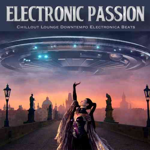 Electronic Passion [Chillout Lounge Downtempo Electronica Beats]