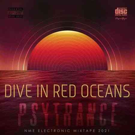 Dive In Red Oceans: Psy Trance Mix (2021) Скачать Торрентом
