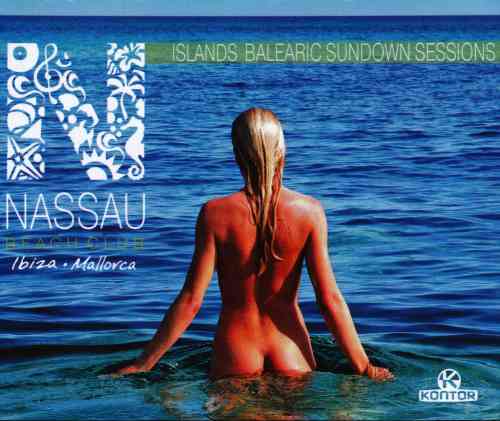 Nassau Beach Club Ibiza Mallorka. Islands Balearic Sundown Sessions [4CD] (2012) Скачать Торрентом
