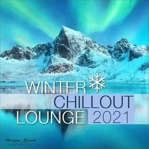 Winter Chillout Lounge 2021: Smooth Lounge Sounds For The Cold Season (2021) Скачать Торрентом