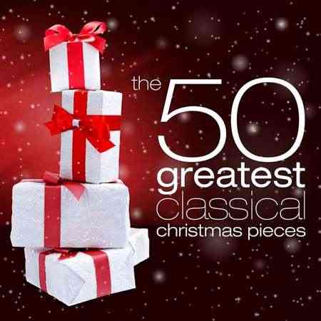 The 50 Greatest Classical Christmas Pieces (2021) Скачать Торрентом