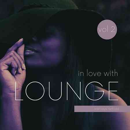 In Love with Lounge, Vol. 2 (2021) Скачать Торрентом