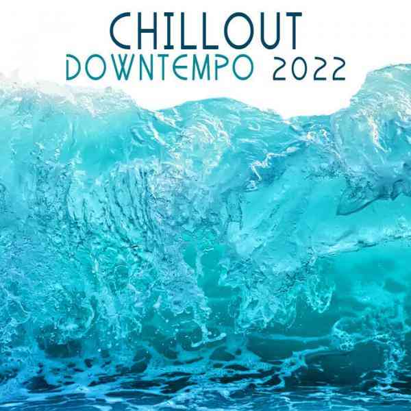 Chill Out Downtempo 2022