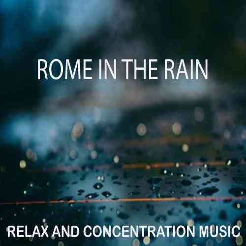 Rome in the Rain [Relax and Concentration Music] (2021) Скачать Торрентом