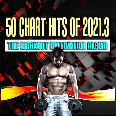 50 Chart Hits of 2021.3: The Workout Motivation Album (2021) Скачать Торрентом