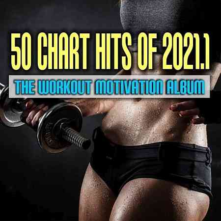 50 Chart Hits of 2021.1: The Workout Motivation Album