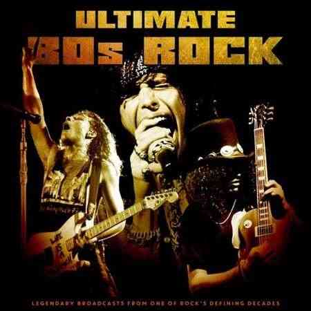 Ultimate 80s Rock (Live) (2021) Скачать Торрентом