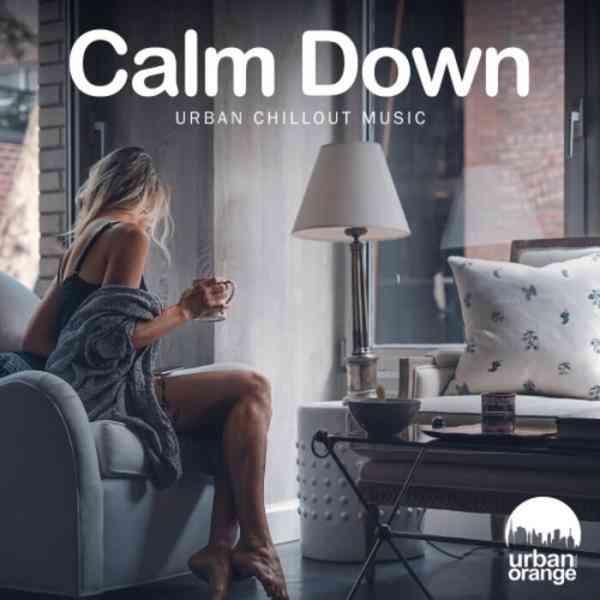 Calm Down: Urban Chillout Music (2021) Скачать Торрентом