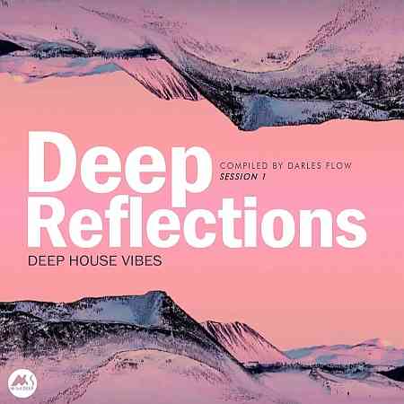 Deep Reflections, Session 1 (Deep House Vibes) (2021) Скачать Торрентом