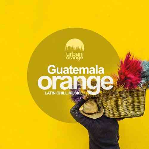 Guatemala Orange: Latin Chill Music (2021) Скачать Торрентом