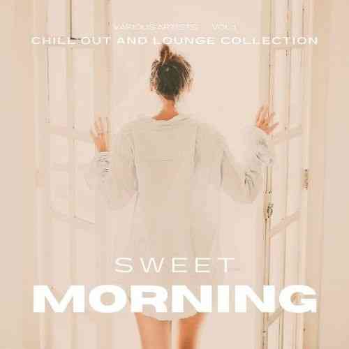 Sweet Morning: Chill Out And Lounge Collection [Vol.1] (2021) Скачать Торрентом