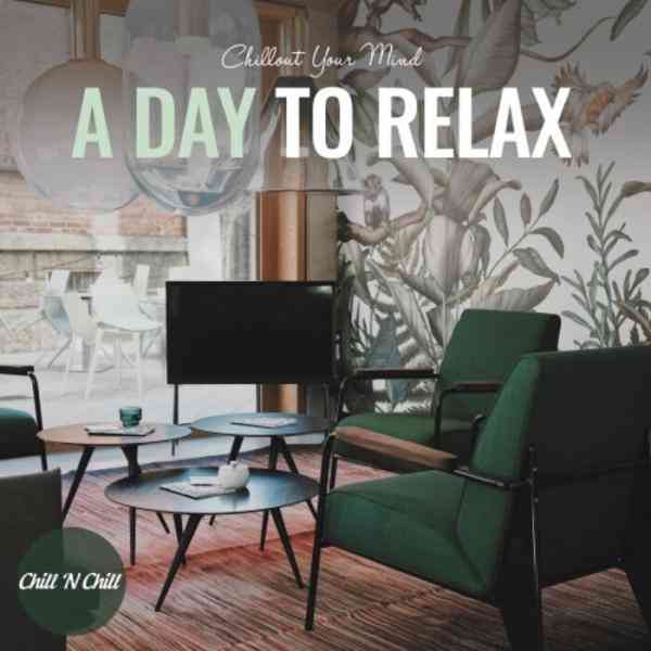 A Day to Relax: Chillout Your Mind (2021) Скачать Торрентом